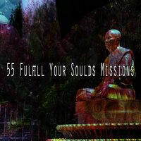 55 Fulfill Your Soulds Missions