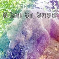 64 Inner Soul Softener