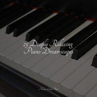 25 Deeply Relaxing Piano Dreamscapes