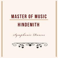 Master of Music, Hindemith - Symphonic Dances