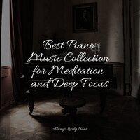 Best Piano Music Collection for Meditation and Deep Focus