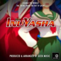 Change The World (From "InuYasha")