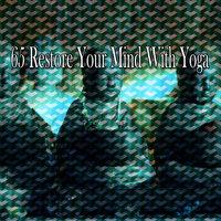 65 Restore Your Mind with Yoga