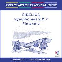 Sibelius: Symphonies Nos. 2 & 7 - Finlandia (1000 Years of Classical Music, Vol. 71)