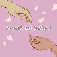 Break Up Tunes