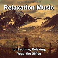 Relaxation Music for Bedtime, Relaxing, Yoga, the Office