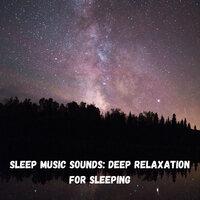 Sleep Music Sounds: Deep Relaxation for Sleeping