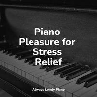Piano Pleasure for Stress Relief