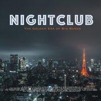 Nightclub, Vol. 4 (The Golden Era of Big Bands)