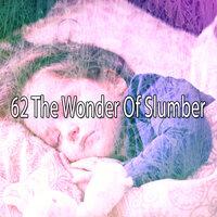 62 The Wonder Of Slumber