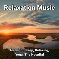 Relaxation Music for Night Sleep, Relaxing, Yoga, The Hospital