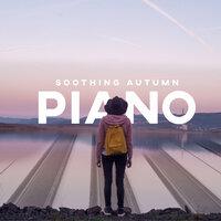 Soothing Autumn Piano: Relaxing Music for Autumn Stress and Depression