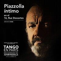 Piazzolla Íntimo en el 16. Rue Descartes (Tango en París)