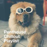 Penthouse Chillout Playlist
