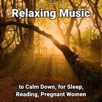 Relaxing Music to Calm Down, for Sleep, Reading, Pregnant Women