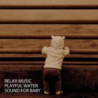 Relax Music: Playful Water Sound For Baby