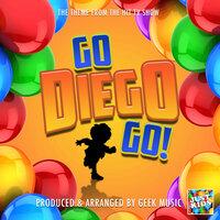 Go Diego Go! Main Theme (From "Go Diego Go!")