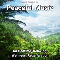 Peaceful Music for Bedtime, Relaxing, Wellness, Regeneration