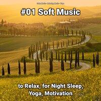 #01 Soft Music to Relax, for Night Sleep, Yoga, Motivation