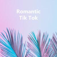 Romantic Tik Tok