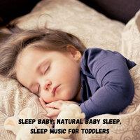 Sleep Baby: Natural Baby Sleep, Sleep Music for Toddlers