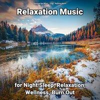 Relaxation Music for Night Sleep, Relaxation, Wellness, Burn Out