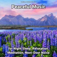 Peaceful Music for Night Sleep, Relaxation, Meditation, Next-Door Noise