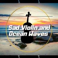 Sad Violin and Ocean Waves Vol. 1