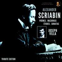 Scriabin by Joseph Villa: Poèmes, Mazurkas, Études, Sonatas ..