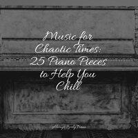 Music for Chaotic Times: 25 Piano Pieces to Help You Chill