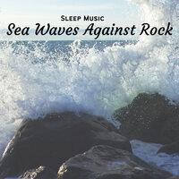 Sleep Music: Sea Waves Against Rock