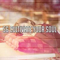 56 Cultivate Your Soul