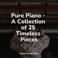 Pure Piano - A Collection of 25 Timeless Pieces