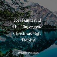 2021 Santa and His Gingerbread Christmas Lofi Playlist