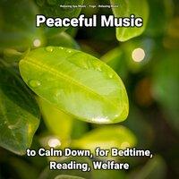 Peaceful Music to Calm Down, for Bedtime, Reading, Welfare