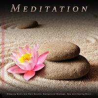 Meditation: Sleeping Music and Rain Sounds, Background Massage, Spa and Healing Music