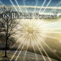 68 Refresh Yourself
