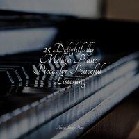 25 Delightfully Mellow Piano Pieces for Peaceful Listening