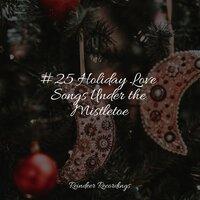 #25 Holiday Love Songs Under the Mistletoe