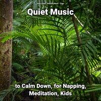 Quiet Music to Calm Down, for Napping, Meditation, Kids