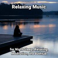 Relaxing Music for Night Sleep, Relaxing, Meditation, the Bathtub