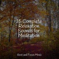 35 Complete Relaxation Sounds for Meditation