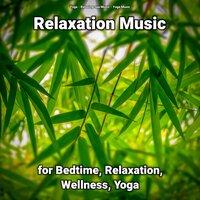 Relaxation Music for Bedtime, Relaxation, Wellness, Yoga