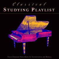 Classical Studying Playlist: Focus Classical Piano Music for Concentration and Memory