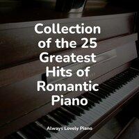 Collection of the 25 Greatest Hits of Romantic Piano