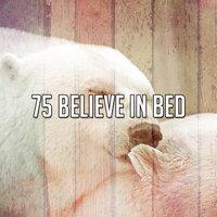75 Believe In Bed