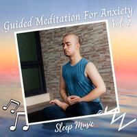 Sleep Music: Guided Meditation For Anxiety Vol. 2