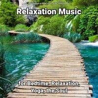 Relaxation Music for Bedtime, Relaxation, Yoga, the Soul