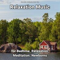 Relaxation Music for Bedtime, Relaxation, Meditation, Newborns
