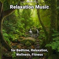 Relaxation Music for Bedtime, Relaxation, Wellness, Fitness